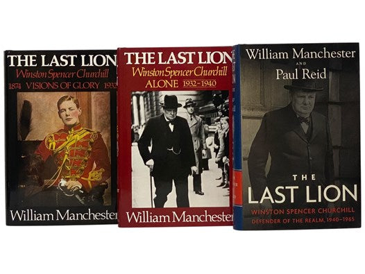 The Last Lion: Winston Spencer Churchill, in Three Volumes: I. Visions of Glory, 1874-1932; II. Alone, 1932-1940; III. Defender of the Realm, 1940-1965