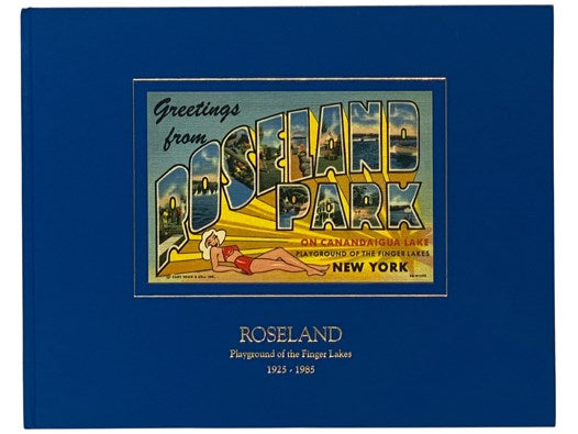 Roseland: Playground of the Finger Lakes, 1925-1985