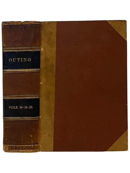 Outing: An Illustrated Monthly Magazine of Sport, Travel and Recreation, Vol. XVIII, XIX, XX. [Volumes 18-20], [September], 1891 - September, 1892.