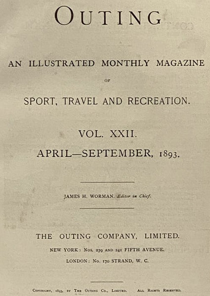 Outing: An Illustrated Monthly Magazine of Sport, Travel and Recreation, Vol. XXI., XXIII. [Volumes 21-22], October, 1892 - September, 1893.