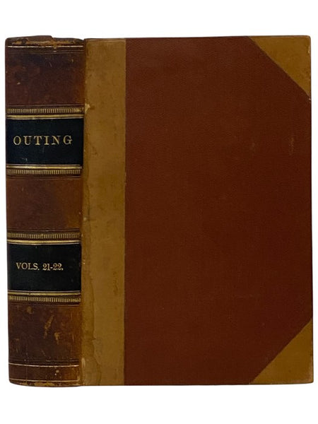 Outing: An Illustrated Monthly Magazine of Sport, Travel and Recreation, Vol. XXI., XXIII. [Volumes 21-22], October, 1892 - September, 1893.