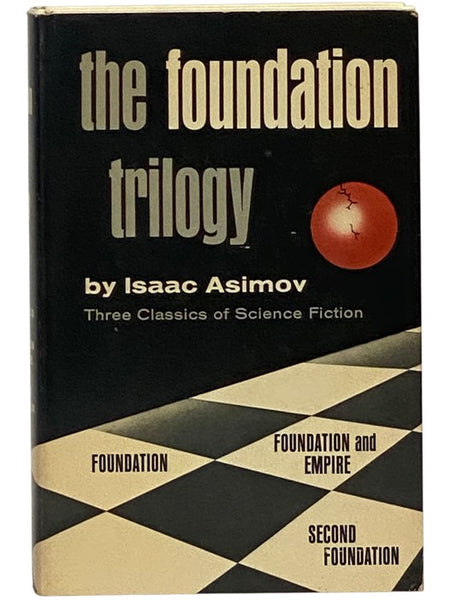 The Foundation Trilogy: Foundation; Foundation and Empire; Second Foundation