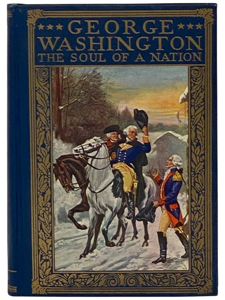 George Washington: The Soul of a Nation - His Complete Life Story