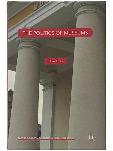 The Politics of Museums (New Directions in Cultural Policy Research)