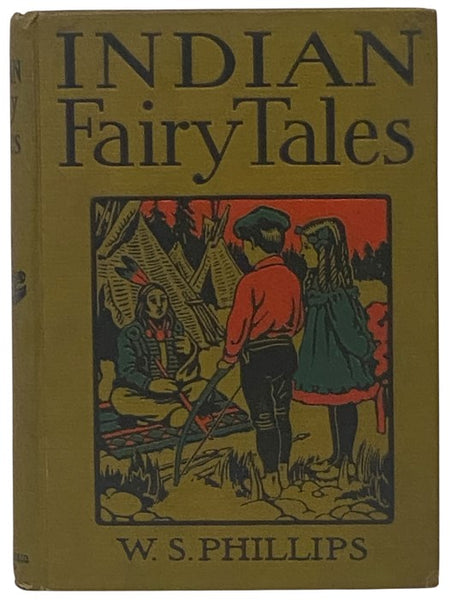 Indian Fairy Tales: Folklore - Legends - Myths -- Totem Tales as Told by the Indians, Gathered in the Pacific Northwest, with a Glossary of Words, Customs and History of the Indians