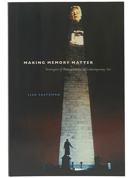 Making Memory Matter: Strategies of Remembrance in Contemporary Art