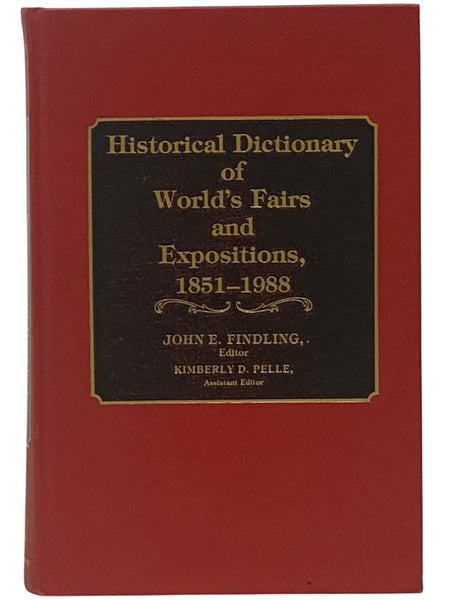Historical Dictionary of World's Fairs and Expositions, 1851-1988