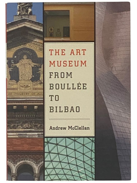 The Art Museum: From Boullee to Bilbao