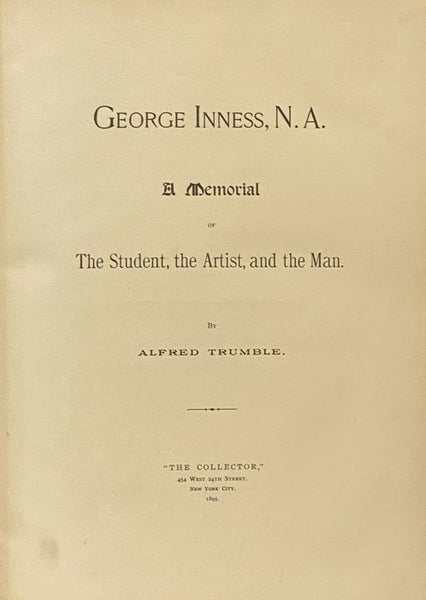 George Inness, N.A.: A Memorial of the Student, the Artist, and the Man.