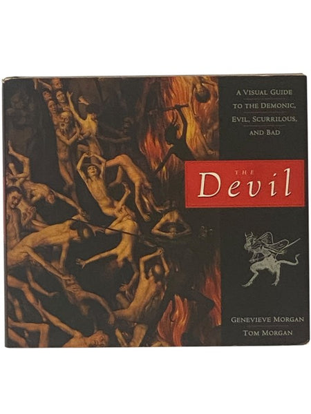 The Devil: A Visual Guide to the Demonic, Evil, Scurrilous, and Bad