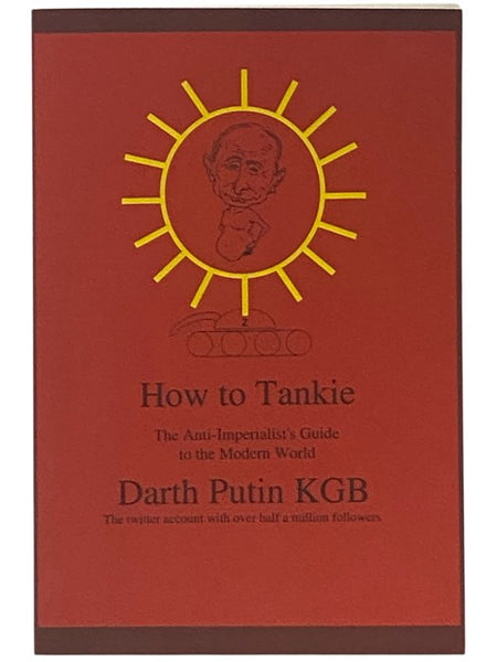 How to Tankie: The Anti-Imperialist's Guide to the Modern World