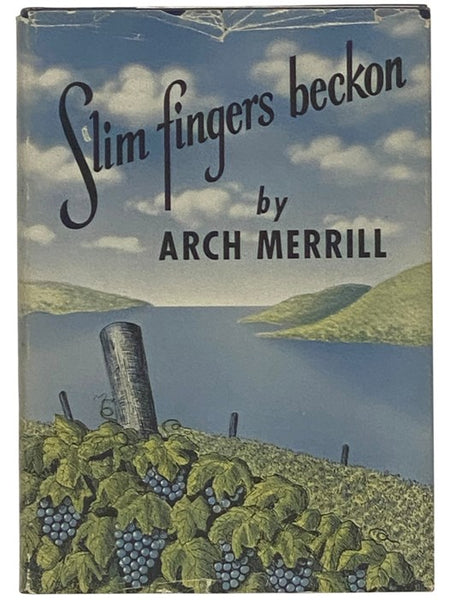 Slim Fingers Beckon: An Enlarged and Revised Edition of the Lakes Country, and Including Skaneateles, Owasco & Cayuga Lakes, Not Covered in Previous Book -- Some of the Material Appeared in the Rochester NY Democrat and Chronicle in Serial Form