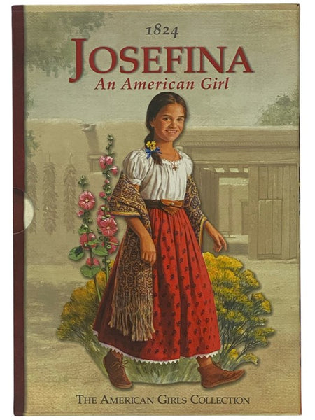 Josefina: An American Girl, in Six Volumes: Meet Josefina; Josefina Learns a Lesson; Josefina's Surprise; Happy Birthday, Josefina!; Josefina Saves the Day; Changes for Josefina