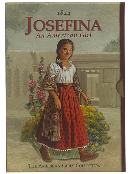 Josefina: An American Girl, in Six Volumes: Meet Josefina; Josefina Learns a Lesson; Josefina's Surprise; Happy Birthday, Josefina!; Josefina Saves the Day; Changes for Josefina