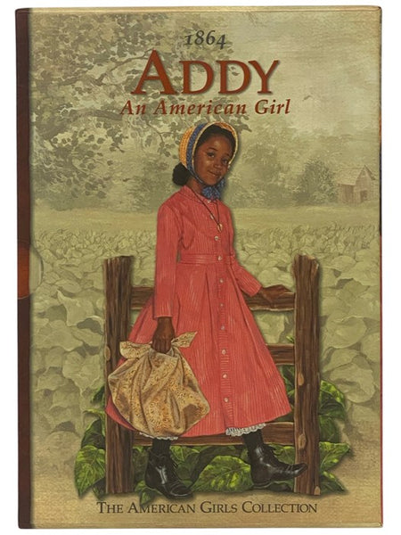 Addy: An American Girl, in Six Volumes: Meet Addy; Addy Learns a Lesson; Addy's Surprise; Happy Birthday, Addy!; Addy Saves the Day; Changes for Addy