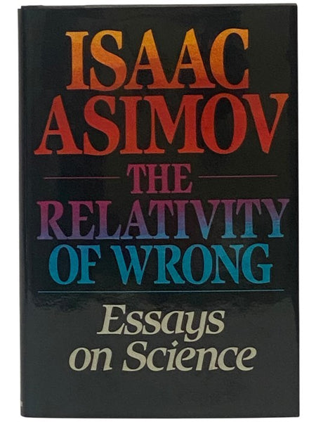 The Relativity of Wrong: Essays on Science