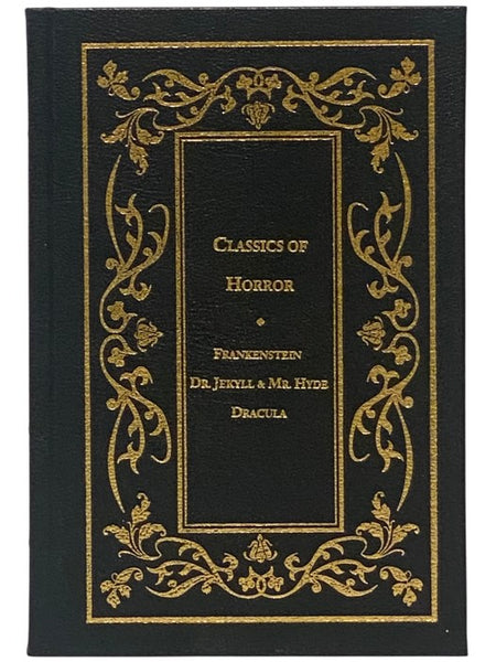 Classics of Horror: Frankenstein; The Strange Case of Dr. Jekyll and Mr. Hyde; Dracula