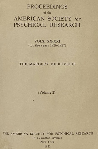 Proceedings of the American Society for Psychical Research, Vols. XX-XXI (for the Years 1926-1927): The Margery Mediumship (Volume 2) [A.S.P.R.]