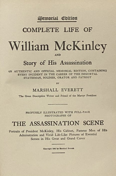 Complete Life of William McKinley and Story of His Assassination: An Authentic and Official Memorial Edition, Containing Every Incident in the Career of the Immortal Statesman, Soldier, Orator and Patriot, Profusely Illustrated with Full-Page Photographs…