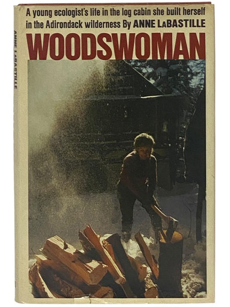 Woodswoman: A Young Ecologist's Life in the Log Cabin She Built Herself in the Adirondack Wilderness