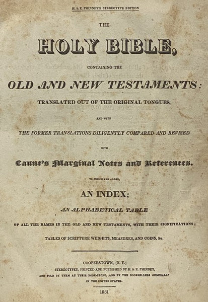 The Holy Bible, Containing the Old and New Testaments, Translated Out of the Original Tongues; and with the Former Translations Diligently Compared and Revised, with Canne's Marginal Notes and References. To Which Are Added an Index; an Alphabetical Tabl…