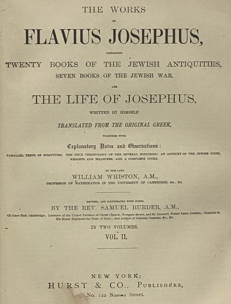 The Works of Flavius Josephus, Containing Twenty Books of the Jewish Antiquities, Seven Books of the Jewish War, and the Life of Josephus, Written by Himself. Translated from the Original Greek, together with Explanatory Notes and Observations: Parallels…
