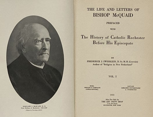 The Life and Letters of Bishop McQuaid, Prefaced with the History of Catholic Rochester Before His Episcopate, in Three Volumes