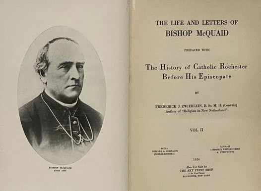 The Life and Letters of Bishop McQuaid, Prefaced with the History of Catholic Rochester Before His Episcopate, in Three Volumes