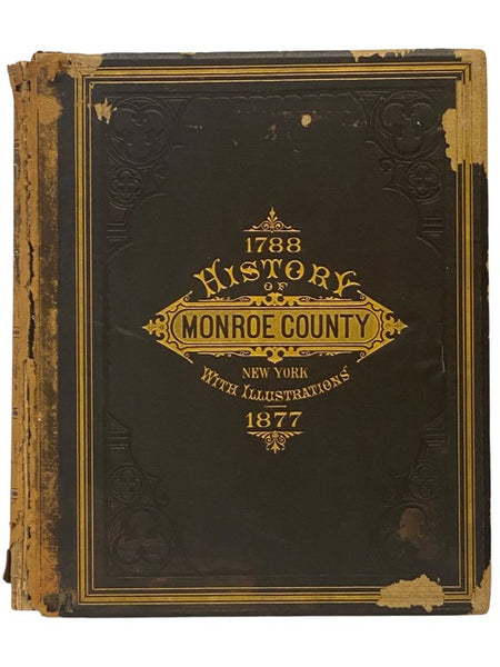 History of Monroe County, New York [1788-1877]; with Illustrations Descriptive of Its Scenery, Palatial Residences, Public Buildings, Fine Blocks, and Important Manufactories, from Original Sketches by Artists of the Highest Ability
