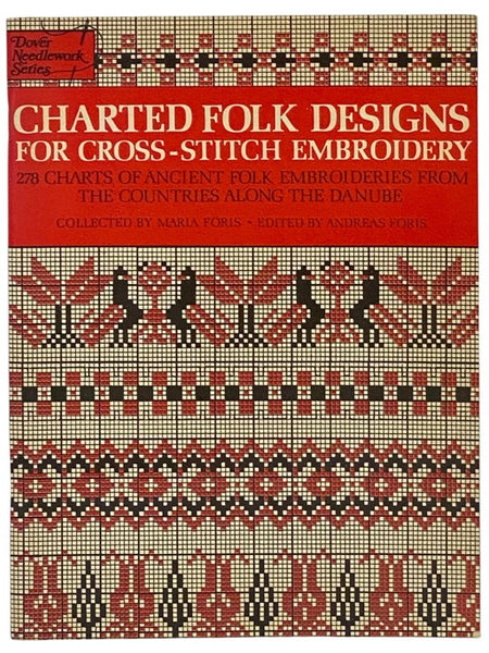 Charted Folk Designs for Cross-Stitch Embroidery: 278 Charts of Ancient Folk Embroideries from the Countries along the Danube (Dover Needlework Series) (Dover Books on Needlecrafts, Weaving and Related Areas)