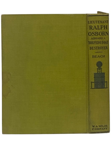 Lieutenant Ralph Osborn Aboard a Torpedo Boat Destroyer: Being the Story of How Ralph Osborn Became a Lieutenant and of His Cruise in an American Torpedo Boat Destroyer in West Indian Waters (The United States Naval Series)