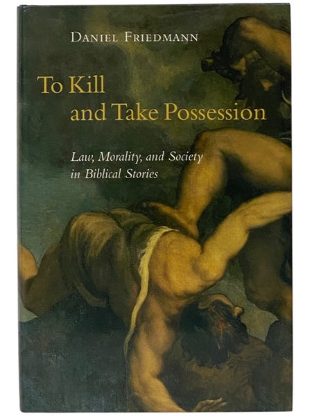 To Kill and Take Possession: Law, Morality, and Society in Biblical Stories