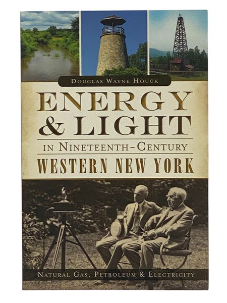 Energy & Light in Nineteenth-Century Western New York: Natural Gas, Petroleum & Electricity