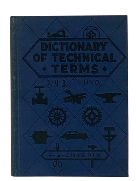 Dictionary of Technical Terms: Containing Definitions of Commonly Used Expressions in Aeronautics, Architecture, Woodworking and Building Trades, Electrical and Metalworking Trades, Printing, Chemistry, etc.