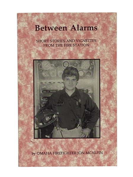 Between Alarms: Short Stories and Vignettes from the Fire Station