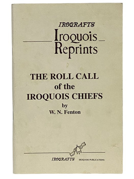 The Roll Call of the Iroquois Chiefs: A Study of a Mnemonic Cane from the Six Nations Reserve, with 12 Plates (Iroqrafts: Iroquois Reprints) [Smithsonian Miscellaneous Collections, Volume 111, Number 15]