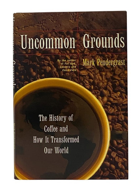 Uncommon Grounds: The History of Coffee and How It Transformed Our World