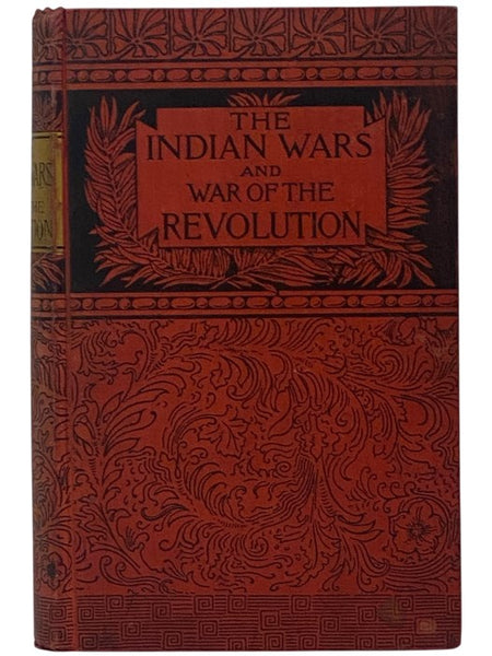 History of the Indian Wars and War of the Revolution of the United States. with Additions and Corrections.