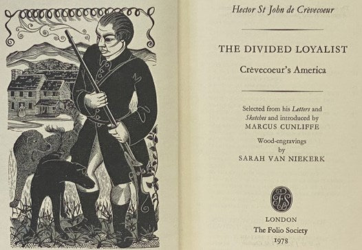 Hector St John de Crevecoeur, The Divided Loyalist: Crevecoeur's America, Selected from His Letters and Sketches [Excerpts from Letters from an American Farmer and Sketches of Eighteenth-Century America]