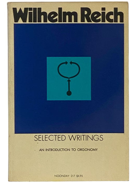 Selected Writings: An Introduction to Orgonomy (Noonday 217)