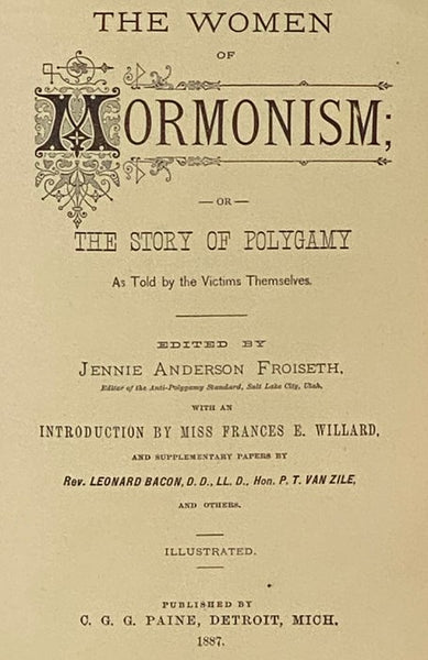 The Women of Mormonism; or The Story of Polygamy as Told by the Victims Themselves.