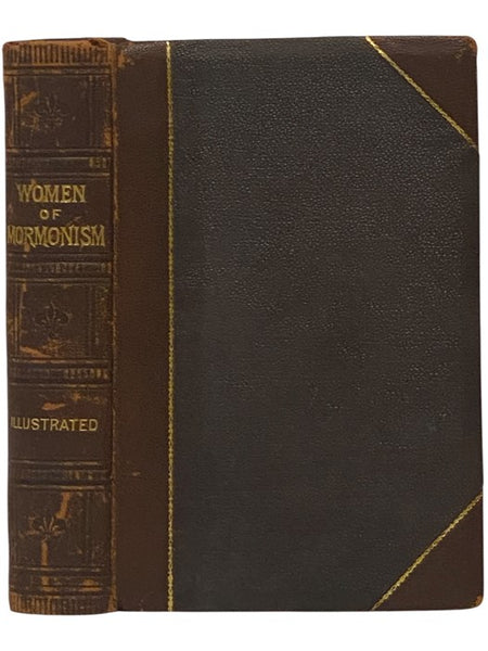 The Women of Mormonism; or The Story of Polygamy as Told by the Victims Themselves.