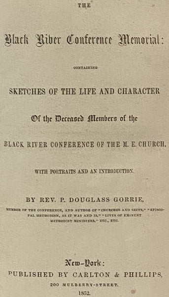 The Black River Conference Memorial: Containing Sketches of the Life and Character of the Deceased Members of the Black River Conference and the M.E. Church, with Portraits and an Introduction [Methodist Episcopal]