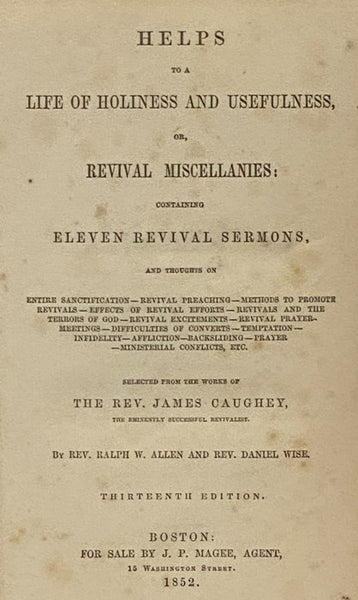 Helps to a Life of Holiness and Usefulness, or, Revival Miscellanies: Containing Eleven Revival Sermons, and Thoughts on Entire Sanctification - Revival Preaching - Methods to Promote Revivals - Effects of Revival Efforts - Revivals and the Terrors of Go…