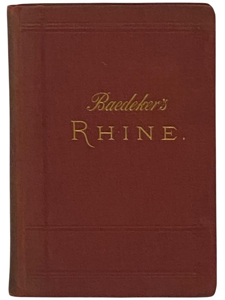 The Rhine, from Rotterdam to Constance. Handbook for Travellers, with 36 Maps and 22 Plans.