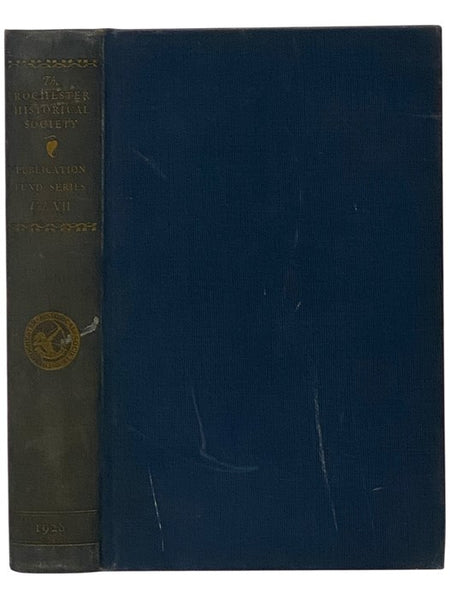 The Rochester Historical Society Publication Fund Series, Vol. VII [Volume 7]