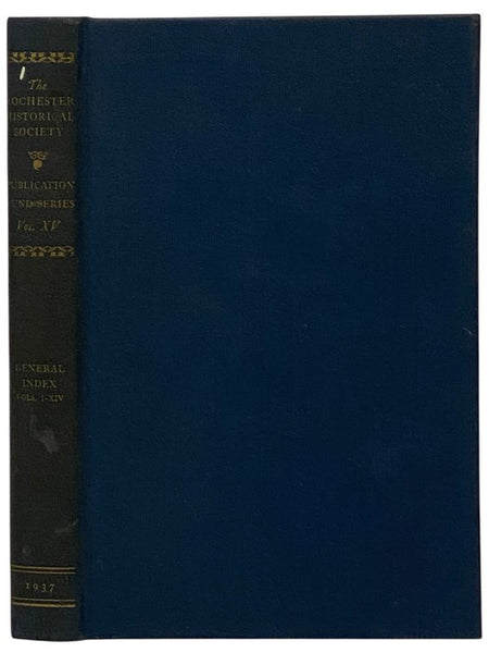 The Rochester Historical Society Publication Fund Series, Vol. XV [Volume 15], General Index to Volumes I-XIV