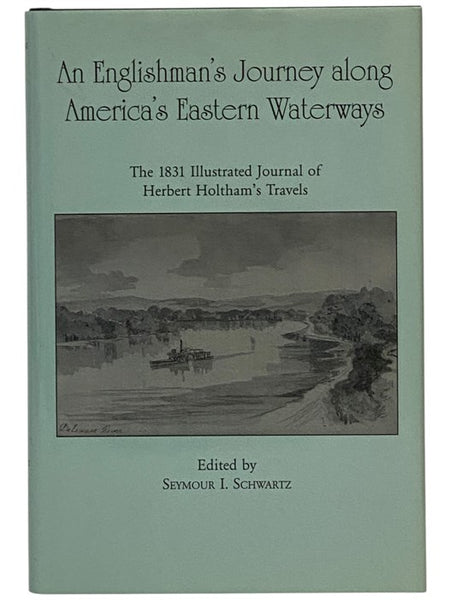 An Englishman's Journey along America's Eastern Waterways: The 1831 Illustrated Journal of Herbert Holtham's Travels