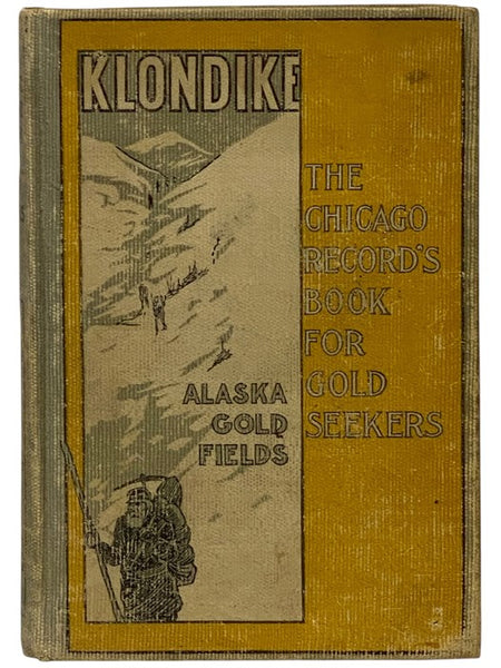Klondike: The Chicago Record's Book for Gold Seekers