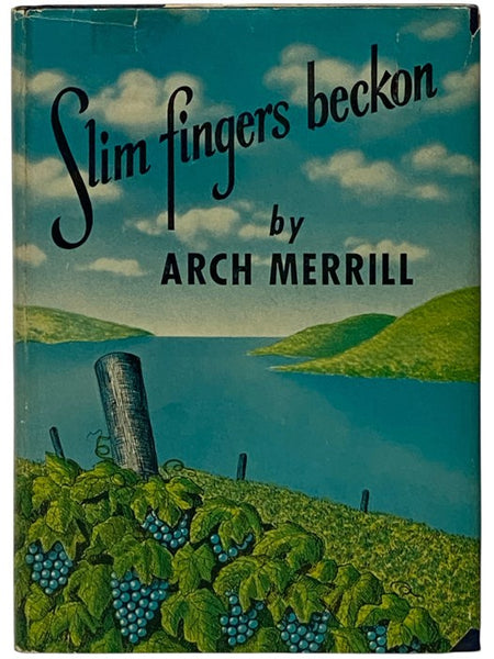 Slim Fingers Beckon: An Enlarged and Revised Edition of the Lakes Country, and Including Skaneateles, Owasco & Cayuga Lakes, Not Covered in Previous Book -- Some of the Material Appeared in the Rochester NY Democrat and Chronicle in Serial Form